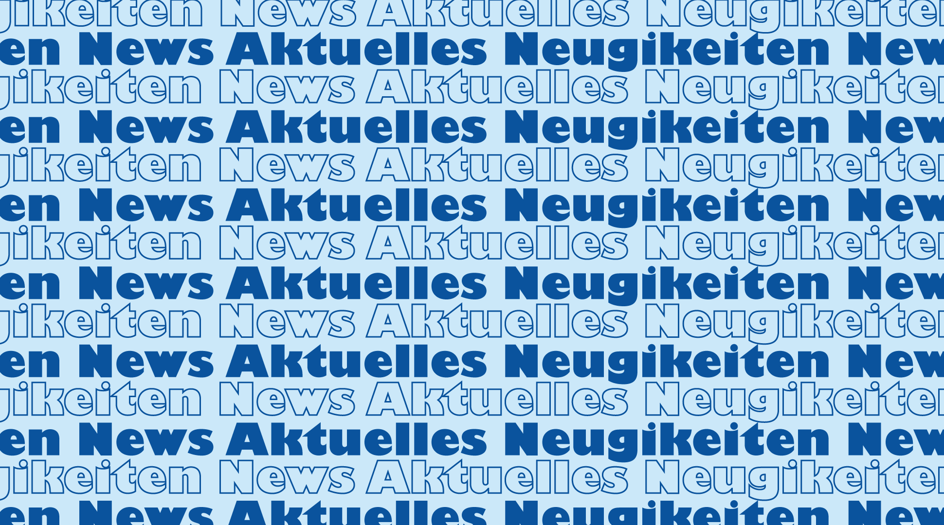 News, Aktuelles und Neuigkeiten